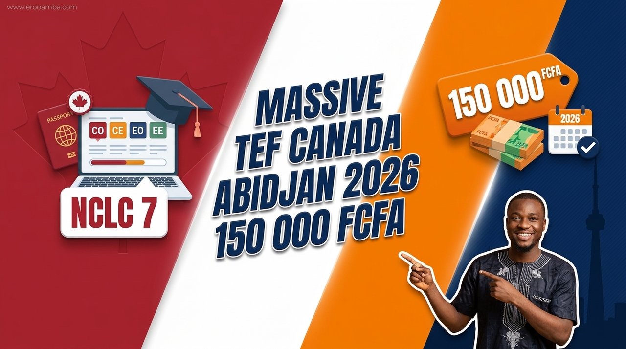 TEF Canada 2026 à Abidjan : Centres Agréés, Coûts (150 000 FCFA), Dates, NCLC Express Entry (Guide Complet)