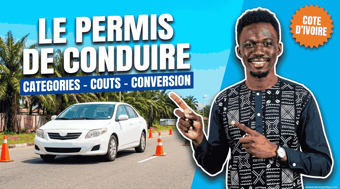 Permis de Conduire en Côte d'Ivoire : Catégories, Coûts Officiels, Permis International et Conversion d'un Permis Étranger